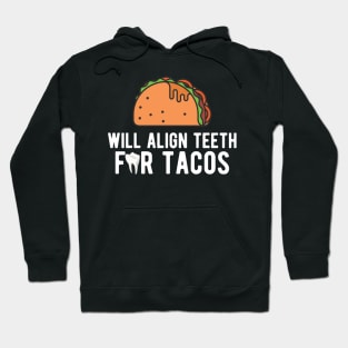 Orthodontist - Will align teeth for tacos Hoodie